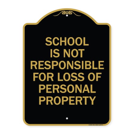 Signmission School Is Not Responsible for Loss of Personal Property, Black & Gold Alum, 18" H, BG-1824-22971 A-DES-BG-1824-22971